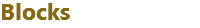 Blocks
