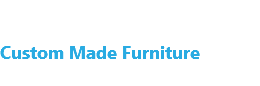 &nbsp;Custom Made Furniture
